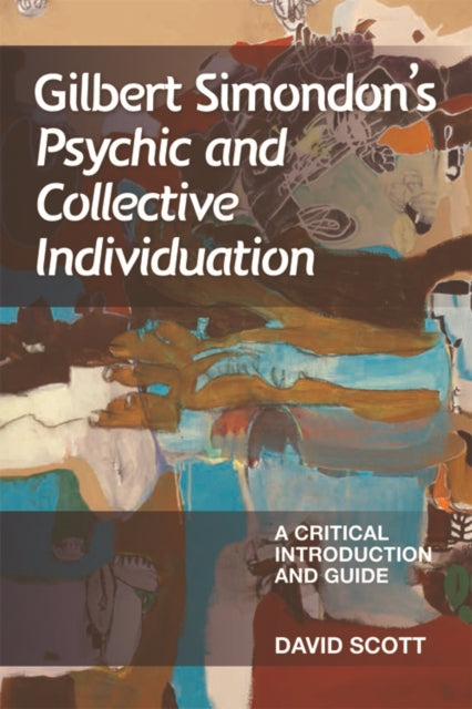 Book cover of: Gilbert Simondon's Psychic and Collective Individuation