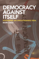Book cover of: Democracy Against Itself