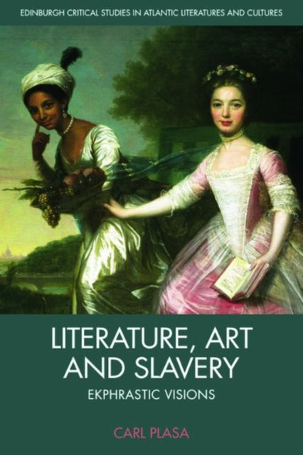Book cover of: Literature, Art and Slavery. By: Carl Plasa