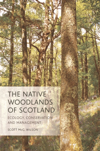 Book cover of: Native Woodlands of Scotland. By: Scott Wilson