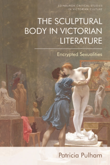 Book cover of: Sculptural Body in Victorian Literature. By: Patricia Pulham