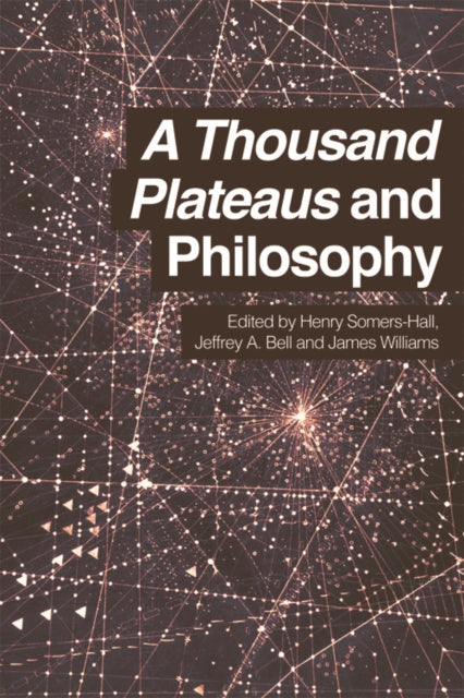 Book cover of: Thousand Plateaus and Philosophy. By: Henry Somers-Hall