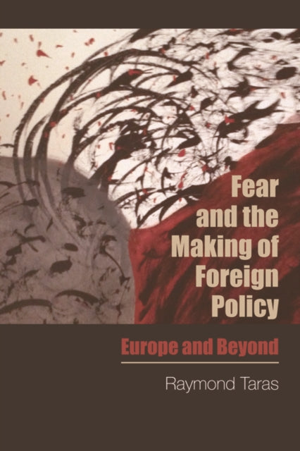 Book cover of: Fear and the Making of Foreign Policy. By: Raymond Taras