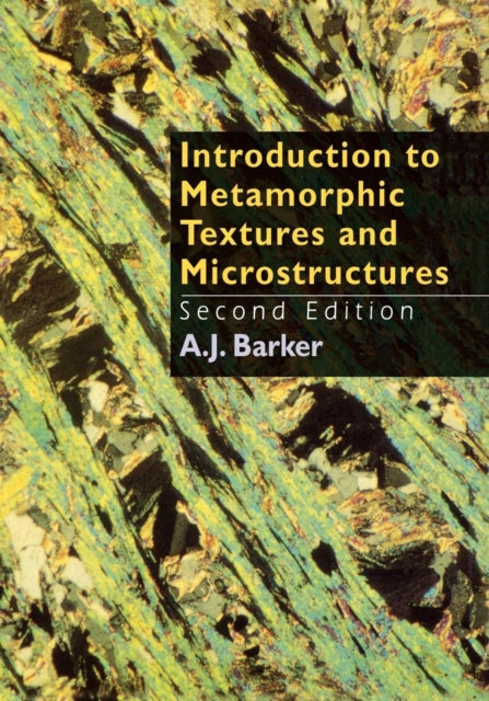 Book cover of: Introduction to Metamorphic Textures and Microstructures. By: A.J. (D Barker