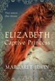 Book cover of: Elizabeth, Captive Princess. By: Margaret Irwin
