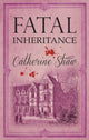 Book cover of: Fatal Inheritance. By: Catherine Shaw