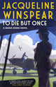 Book cover of: To Die But Once. By: Jacqueline Winspear