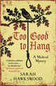 Book cover of: Too Good to Hang. By: Sarah Hawkswood