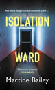 Isolation Ward, The nail-biting psychological thriller 9780749030995 Martine Bailey