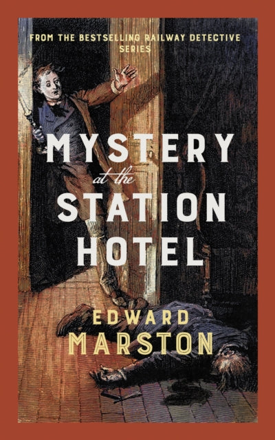 Mystery at the Station Hotel, The bestselling Victorian mystery series 9780749031244 Edward Marston