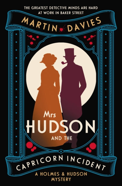 Mrs Hudson and the Capricorn Incident, The latest in the bestselling series inspired by the great detective’s housekeeper in Baker Street 9780749032111 Martin Davies