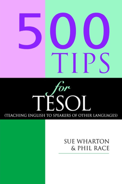 Book cover of: 500 Tips for TESOL Teachers. By: Phil Race