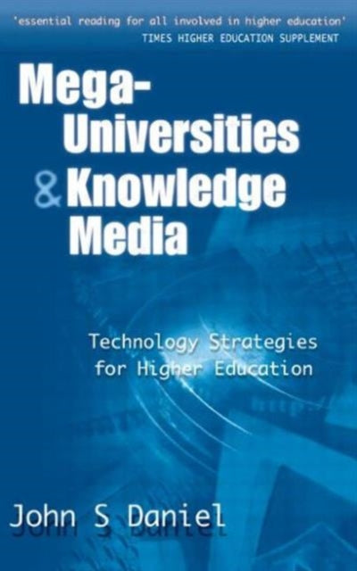 Book cover of: Mega-universities and Knowledge Media. By: John Daniel