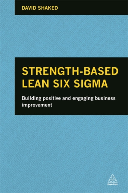 Book cover of: Strength-Based Lean Six Sigma. By: David Shaked