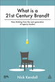 Book cover of: What is a 21st Century Brand?. By: Nick Kendall