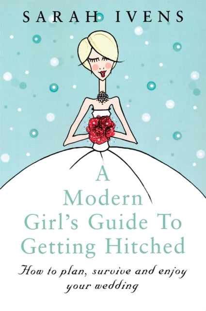 Book cover of: Modern Girl's Guide To Getting Hitched. By: Sarah Ivens