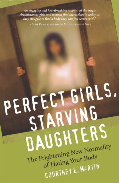 Book cover of: Perfect Girls, Starving Daughters. By: Courtney E. Martin
