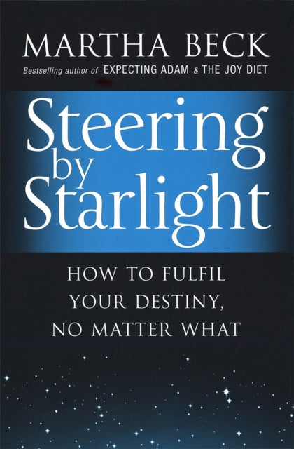 Book cover of: Steering By Starlight. By: Martha Beck