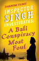 Book cover of: Inspector Singh Investigates: A Bali Conspiracy Most Foul. By: Shamini Flint