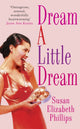 Book cover of: Dream A Little Dream. By: Susan Elizabet Phillips      