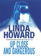 Book cover of: Up Close And Dangerous. By: Linda Howard