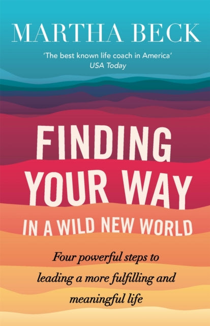 Finding Your Way In A Wild New World, Four steps to fulfilling your true calling 9780749956646 Martha Nibley Beck (author)
