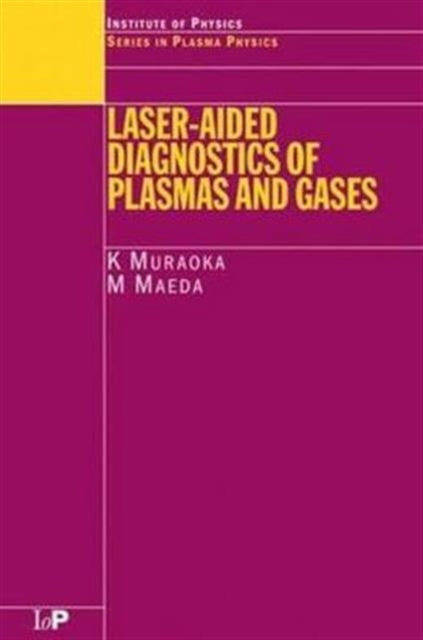 Book cover of: Laser-Aided Diagnostics of Plasmas and Gases. By: K Muraoka
