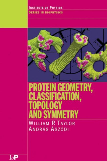 Book cover of: Protein Geometry, Classification, Topology and Symmetry. By: William R. Taylor
