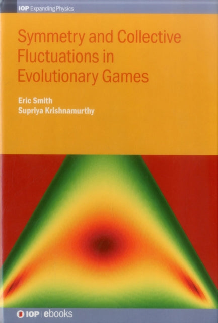 Book cover of: Symmetry and Collective Fluctuations in Evolutionary Games. By: Eric Smith