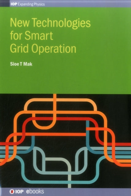 Book cover of: New Technologies for Smart Grid Operation. By: Sio T. Mak