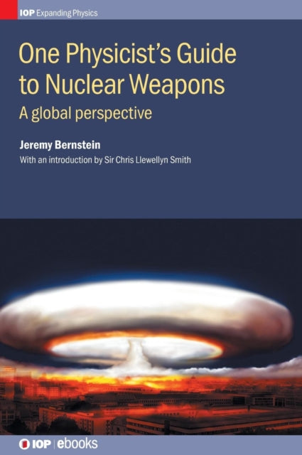Book cover of: One Physicist's Guide to Nuclear Weapons. By: Jeremy Bernstein