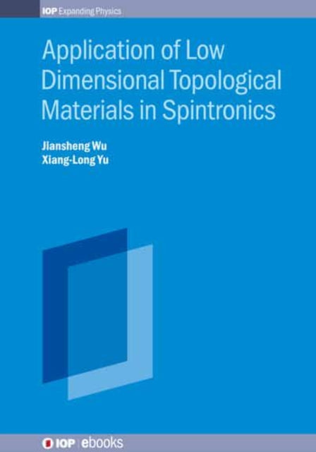 Book cover of: Application of Low Dimensional Topological Materials in Spintronics. By: Jiansheng Wu
