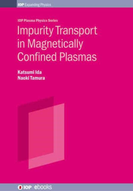 Book cover of: Impurity Transport in Magnetically Confined Plasmas. By: Tamura IDA