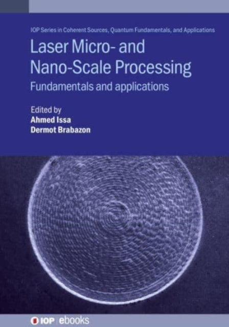 Book cover of: Laser Micro- and Nano-Scale Processing. By: Ahmed Dr Issa