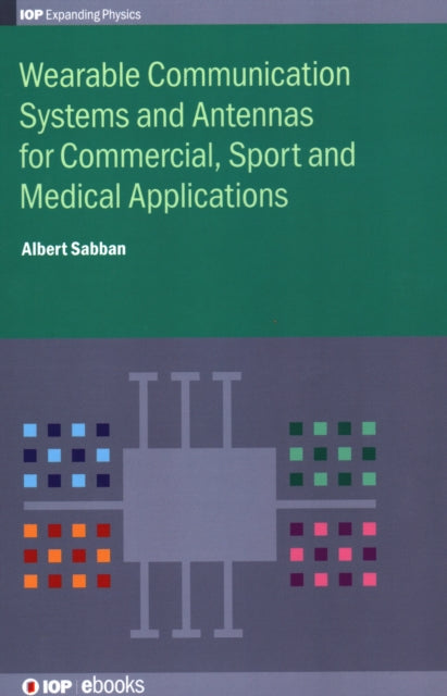 Book cover of: Wearable Communication Systems and Antennas for Commercial, Sport and Medical Applications. By: Albert Sabban