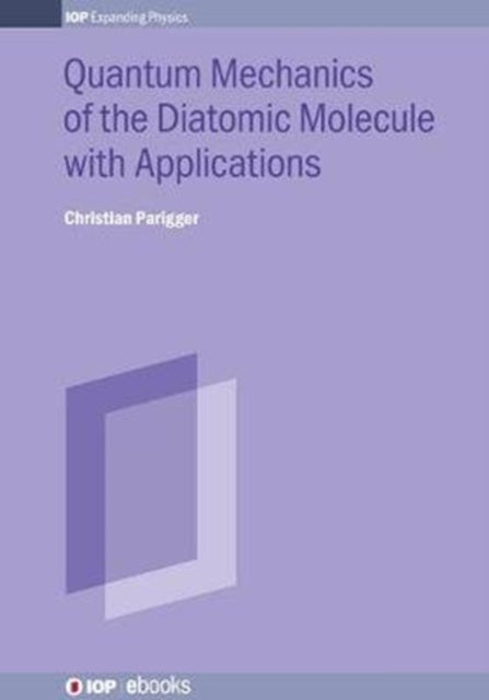 Book cover of: Quantum Mechanics of the Diatomic Molecule with Applications. By: PARIGGER