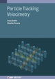 Book cover of: Particle Tracking Velocimetry. By: Charles Pecora
