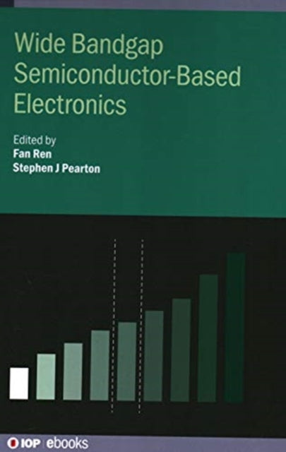 Book cover of: Wide Bandgap Semiconductor-Based Electronics. By: Fan Ren