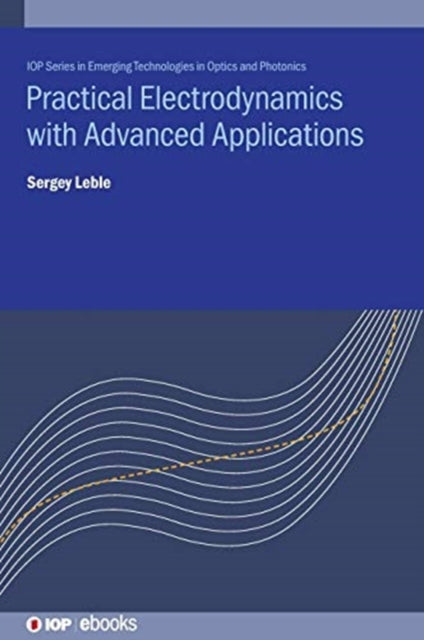 Book cover of: Practical Electrodynamics with Advanced Applications. By: LEBLE