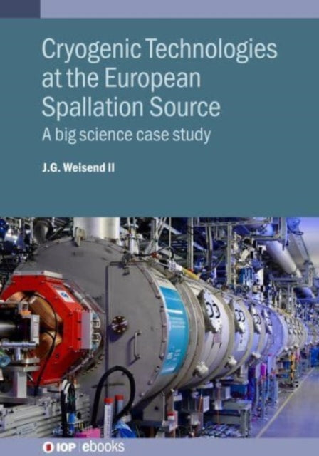 Book cover of: Cryogenic Technologies at the European Spallation Source. By: John Weisend II