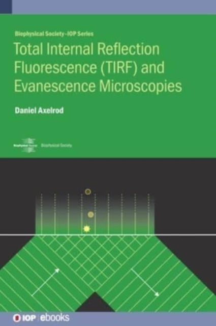 Book cover of: Total Internal Reflection Fluorescence (TIRF) and Evanescence Microscopies. By: AXELROD