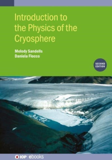 Book cover of: Introduction to the Physics of the Cryosphere (Second Edition). By: Daniela Flocco