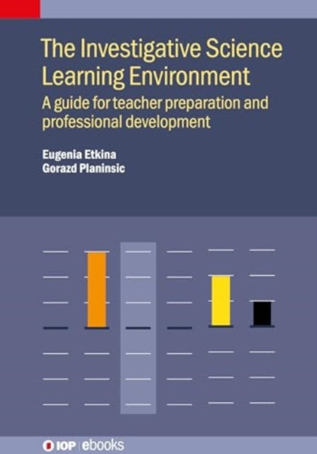 Book cover of: Investigative Science Learning Environment: A Guide for Teacher Preparation and Professional Development. By: Gorazd PLANINSI. . ETKINA
