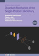Book cover of: Quantum Mechanics in the Single-Photon Laboratory (Second Edition). By: FAIZAN-E-ILAHI ANWAR