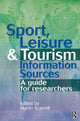 Book cover of: Sport, Leisure and Tourism Information Sources. By: Martin Scarrott