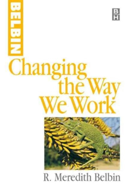 Book cover of: Changing the Way We Work. By: R. Meredith Belbin