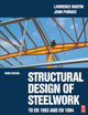 Book cover of: Structural Design of Steelwork to EN 1993 and EN 1994. By: Lawrence Martin, L. H. Martin