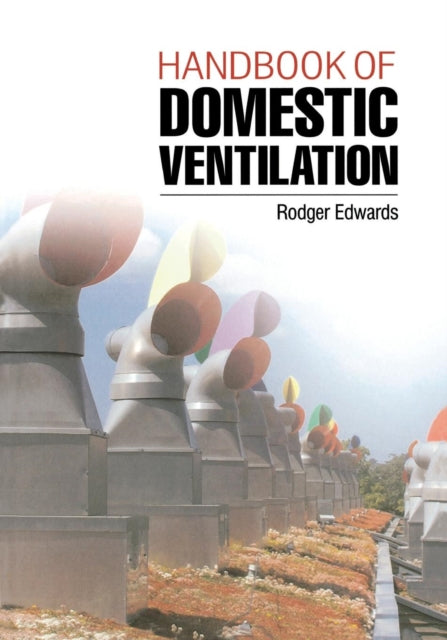 Book cover of: Handbook of Domestic Ventilation. By: Rodger Edwards