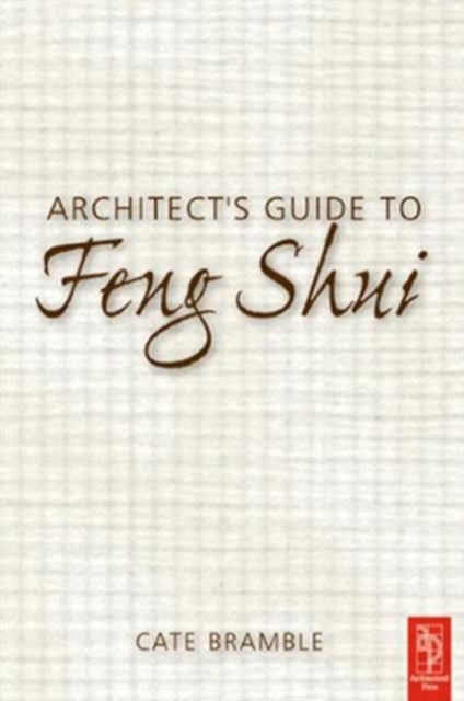 Book cover of: Architect's Guide to Feng Shui. By: Cate Bramble