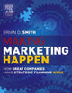 Book cover of: Making Marketing Happen. By: Brian Smith